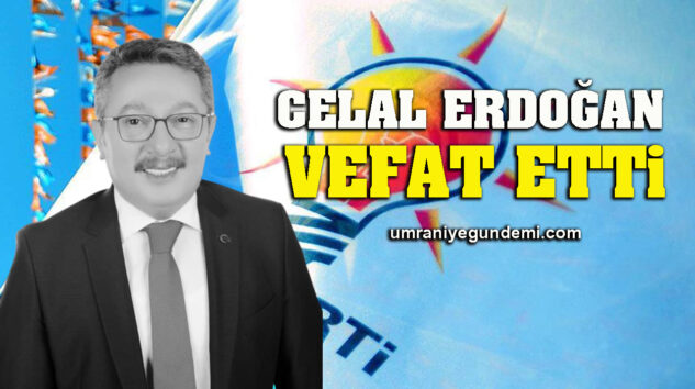 <strong>Celal Erdoğan, hayatını kaybetti</strong>